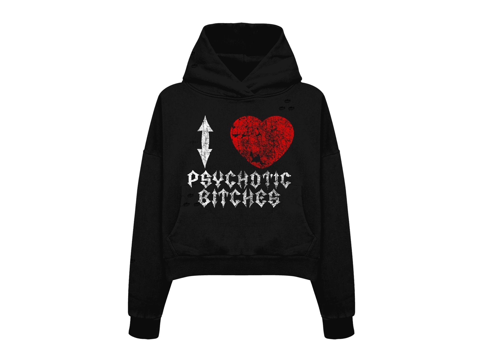 I<3 psychotic B**** hoodie